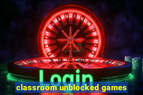 classroom unblocked games